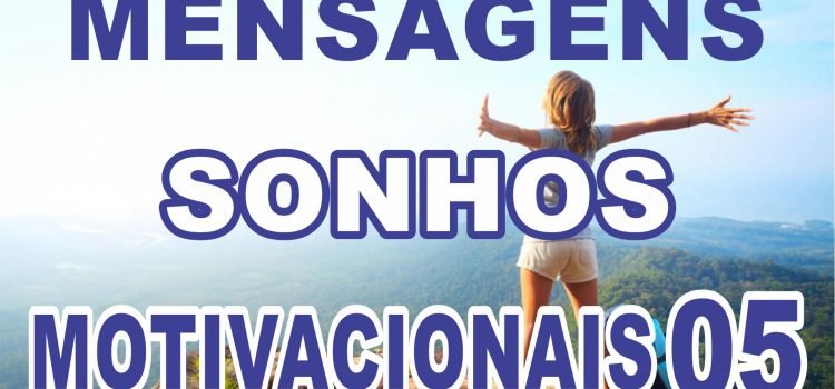 12 Mensagens Motivacionais para os Sonhadores! 12 Mensagens Motivacionais para os Sonhadores!