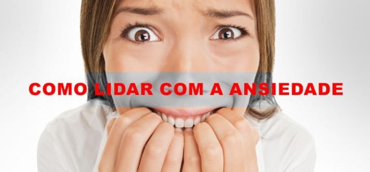 Aprenda como lidar com a ansiedade e o nervosismo excessivo Aprenda como lidar com a ansiedade e o nervosismo excessivo