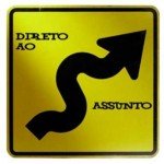 Comportamento – Você tem que ir direto ao assunto!