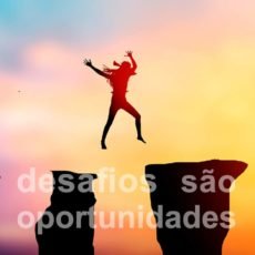Desafios são oportunidades Desafios são oportunidades