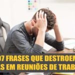 07 Frases que DESTROEM IDEIAS e a Comunicação em Reuniões de Equipe