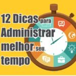 12 Dicas Arrasadoras para Administrar o Tempo de forma mais Eficiente