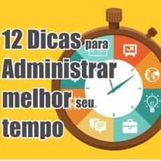 12 Dicas Arrasadoras para Administrar o Tempo de forma mais Eficiente
