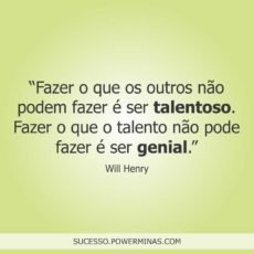 Mensagem Motivacional – Talento e Genialidade Mensagem Motivacional – Talento e Genialidade