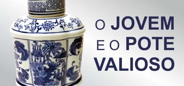 Texto Motivacional – O Jovem e o Pote Valioso Texto Motivacional – O Jovem e o Pote Valioso